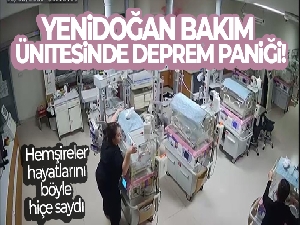 Yenidoğan bakım ünitesinde deprem paniği! Hemşireler hayatlarını böyle hiçe saydı