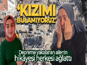 Depreme Antakya'da yakalanan ailenin hayat hikâyesi herkesi ağlattı