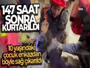 Depremin 147. saatinde 10 yaşındaki çocuk enkazdan sağ çıkarıldı