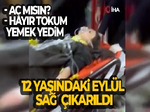 12 yaşındaki Eylül, 147 saat sonra tekbirler ve alkışlar arasında kurtarıldı