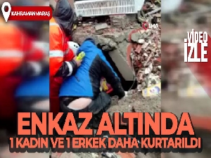 Onikişubat ilçesinde enkaz altında 1 kadın ve 1 erkek daha kurtarıldı