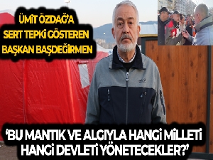 Ümit Özdağ'a sert tepki gösteren Başkan Başdeğirmen: 'Bu mantık ve algıyla hangi milleti, hangi devleti yönetecekler?'