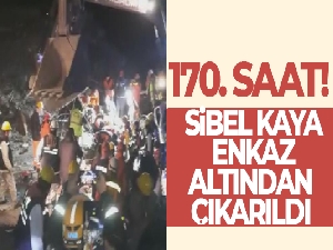 Asrın felaketinde umut sürüyor: İslahiye'de 170. saatte Sibel Kaya enkaz altından çıkarıldı