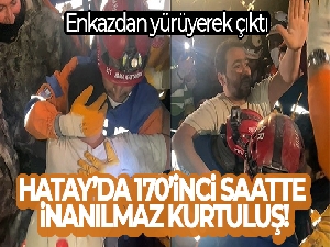 Hatay'da 170'inci saatte inanılmaz kurtuluş: Enkazdan yürüyerek çıktı