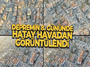 Depremin 8'inci gününde harabeye dönen Hatay'daki yıkım havadan görüntülendi