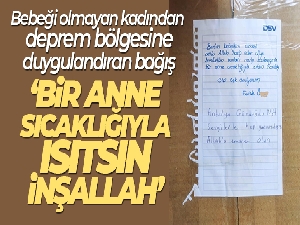 Bebeği olmayan kadından deprem bölgesine duygulandıran bağış