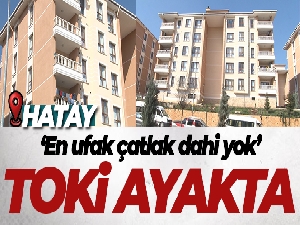 Depremin vurduğu Hatay'da TOKİ ayakta