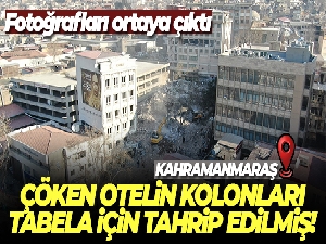 Fotoğrafları ortaya çıktı: Çöken otelin kolonları tabela için tahrip edilmiş