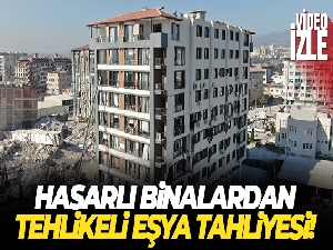 Hasarlı binalardan tehlikeli eşya tahliyesi