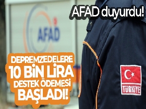 AFAD, konutları hasar gören depremzedelere 10 bin lira destek ödemesi başlatıldığını duyurdu