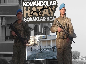Komandolar Hatay sokaklarında