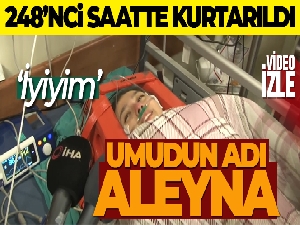 248. saatte kurtarılan Aleyna Ölmez'den ilk sözler: 'İyiyim'