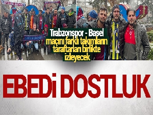 Trabzon'da ebedi dostluk