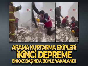 Arama kurtarma ekipleri ikinci depreme enkaz başında böyle yakalandı
