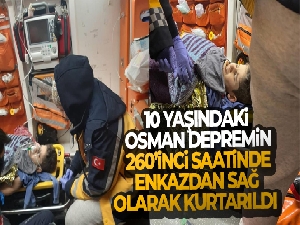Hatay'da 10 yaşındaki Osman depremin 260'ıncı saatinde enkazdan sağ olarak kurtarıldı