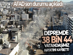AFAD: 'Depremde 38 bin 44 vatandaşımız hayatını kaybetmiştir'