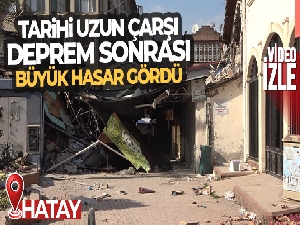 Tarihi Uzun Çarşı, deprem sonrası büyük hasar gördü
