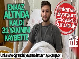 Enkaz altında kaldı, 31 yakınını kaybetti: 'İmkansız diyordum çok şükür kurtulduk'