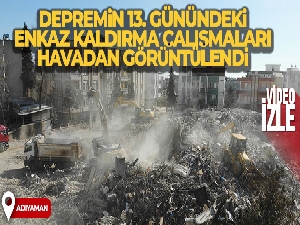 Adıyaman'da depremin 13'üncü günündeki enkaz kaldırma çalışmaları havadan görüntülendi