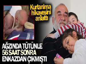 Ağzında tütünle 56 saat sonra enkazdan çıkan adam, kurtarılma hikayesini anlattı