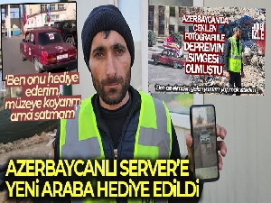 Depremin simgesi olan Azerbaycanlı Server'e yeni araba hediye edildi