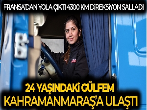 Fransa'dan kendi tırıyla yardım getiren 24 yaşındaki kadın Kahramanmaraş'a ulaştı