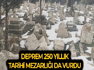 250 yıllık tarihi mezarlığı da deprem vurdu