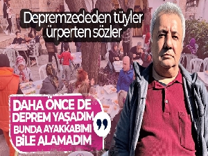 Depremzededen tüyler ürperten sözler: 'Daha önce de deprem yaşadım, bunda ayakkabımı bile alamadım'
