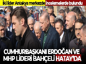Cumhurbaşkanı Erdoğan ve MHP Lideri Bahçeli Hatay'da