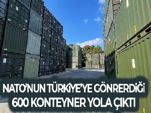 NATO'nun Türkiye'ye gönderdiği konteyner evlerden 600'ü yola çıktı