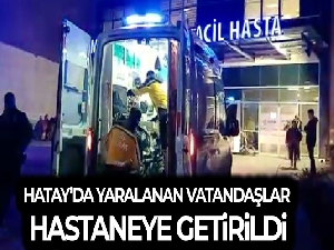 Hatay'da depremde yaralanan bazı vatandaşlar hastaneye getirildi