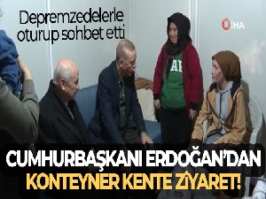 Cumhurbaşkanı Erdoğan, depremzedeler için kurulan konteyner kenti ziyaret etti