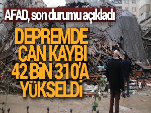 Depremde can kaybı 42 bin 310'a yükseldi
