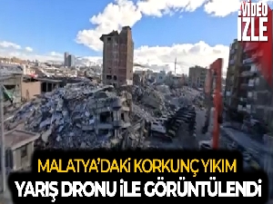 Malatya'da yıkılan yerler yarış dronu ile görüntülendi