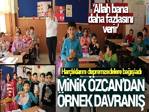 Minik Özcan harçlıklarını depremzedelere bağışladı: 'Allah bana daha fazlasını verir'