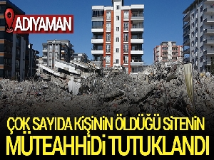 Çok sayıda kişinin öldüğü sitenin müteahhidi tutuklandı