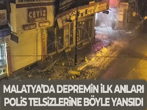 Malatya'da depremin ilk anları polis telsizlerine yansıdı