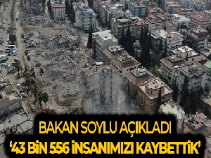 Bakan Soylu: 'Depremde 43 bin 556 insanımız hayatını kaybetti'