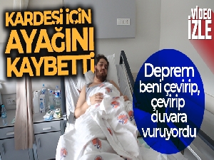 Kardeşi için ayağını kaybetti