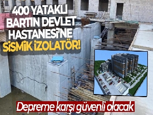 400 Yataklı Bartın Devlet Hastanesi'ne sismik izolatör