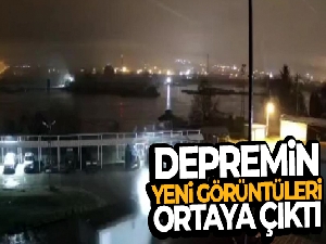 Depremin yeni görüntüleri ortaya çıktı!