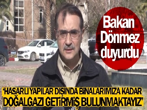 Bakan Dönmez: 'Hasarlı yapılar dışında binalarımıza kadar doğalgazımızı getirmiş durumdayız'