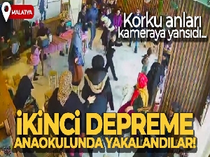 İkinci depreme anaokulunda yakalandılar, korku anları kameraya yansıdı