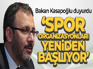 Bakan Kasapoğlu, spor organizasyonlarının yeniden başlayacağını duyurdu
