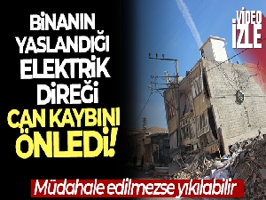 Binanın yaslandığı elektrik direği can kaybını önledi