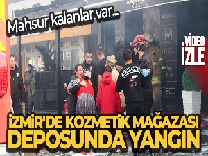 İzmir'de kozmetik mağazası deposunda yangın: Mahsur kalanlar var
