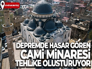 Depremde hasar gören cami minaresi tehlike oluşturuyor