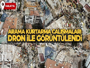 Malatya'da arama kurtarma çalışmaları dron ile görüntülendi