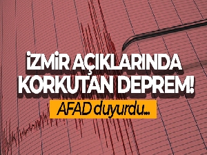 İzmir açıklarında korkutan deprem