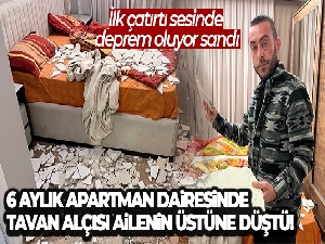 Beylikdüzü'nde 6 aylık apartman dairesinde tavan alçısı ev içinde ailenin üstüne düştü